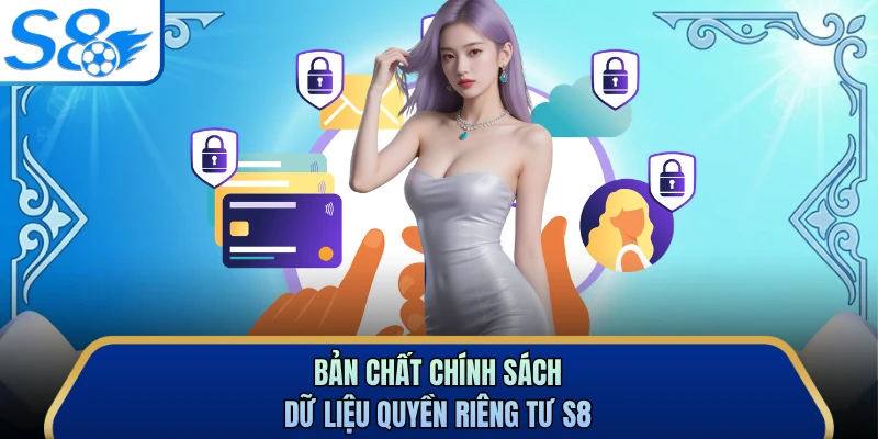 Bản chất chính sách dữ liệu quyền riêng tư S8