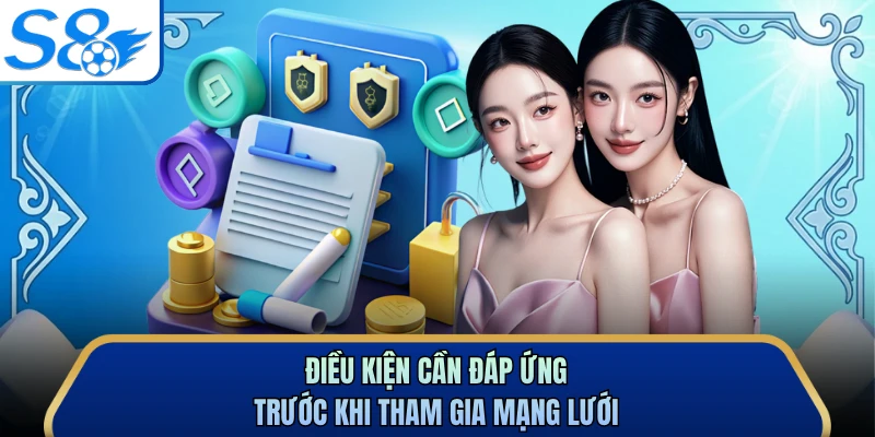 Điều kiện cần đáp ứng trước khi tham gia mạng lưới 