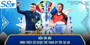 Kèo Tài Xỉu - Hình Thức Cá Cược Thể Thao Uy Tín Tại S8
