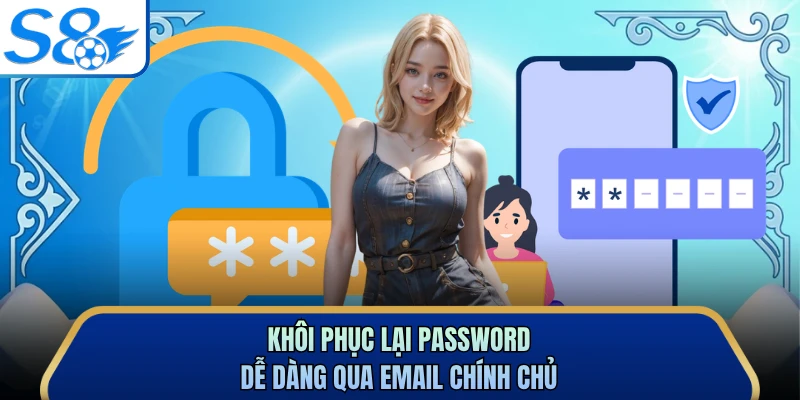 Khôi phục lại password dễ dàng qua email chính chủ