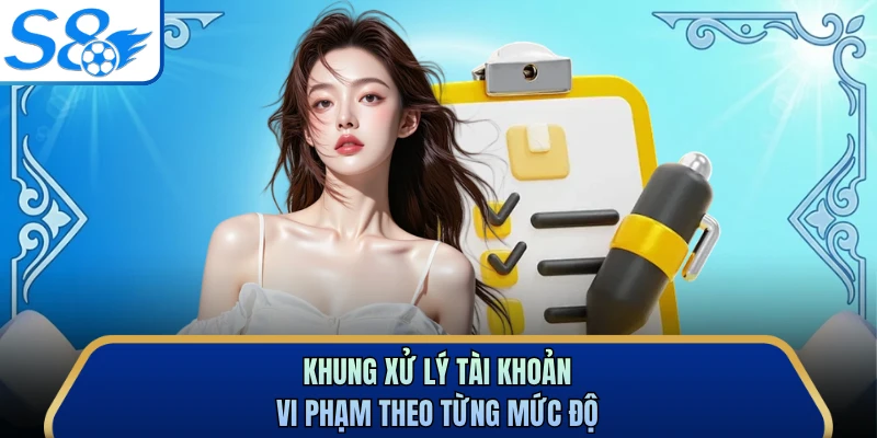 Khung xử lý tài khoản vi phạm theo từng mức độ