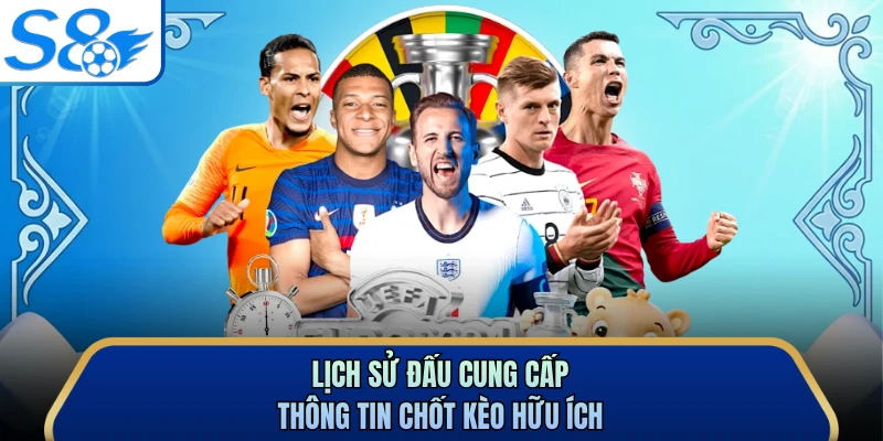 Lịch sử đấu cung cấp thông tin chốt kèo hữu ích