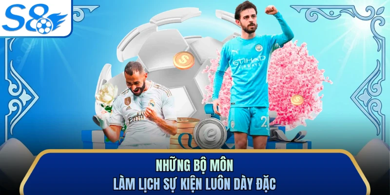 Những bộ môn làm lịch sự kiện luôn dày đặc