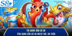 Tải Game Bắn Cá S8 - Ứng Dụng Săn Cá 4K Mượt Mà, An Toàn